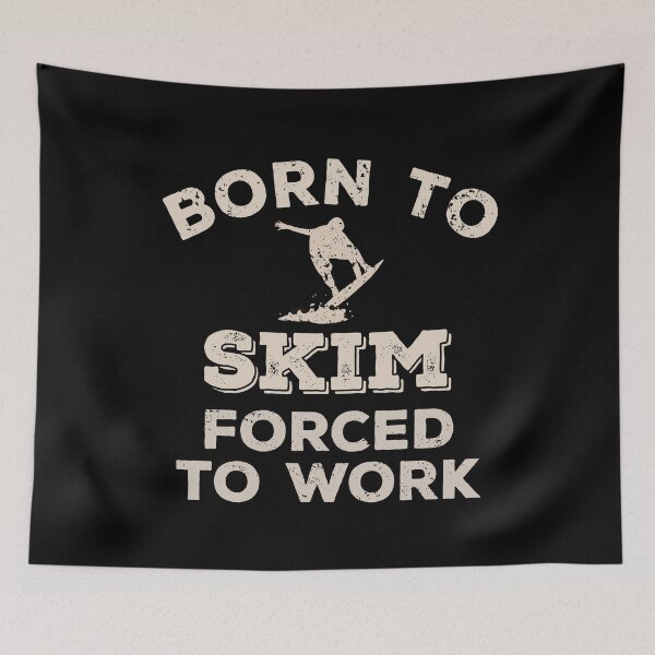 Item preview, Born To Skim, Forced To Work Funny Gift For Skimboarders designed and sold by JokeGysen.