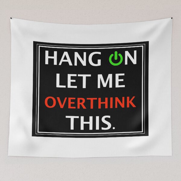 Item preview, Hang on let me overthink this. designed and sold by Design-Focus.