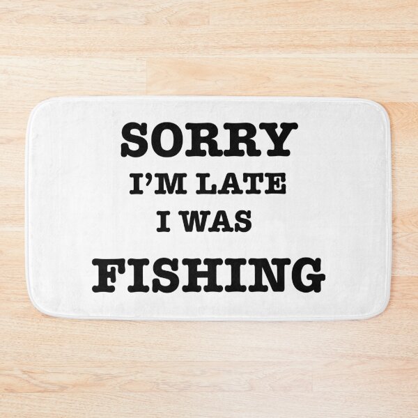 Item preview, Fishing Quotes hhh ,SORRY I’M LATE I WAS FISHING designed and sold by Mugiwara107.