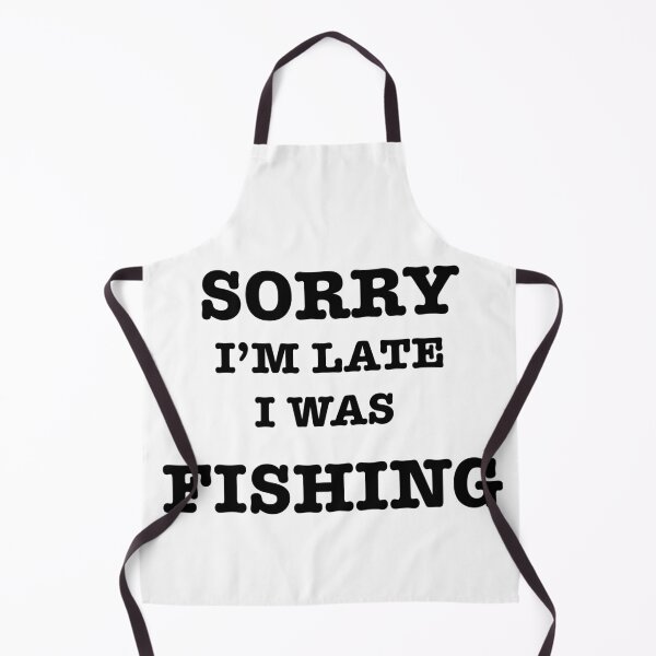 Item preview, Fishing Quotes hhh ,SORRY I’M LATE I WAS FISHING designed and sold by Mugiwara107.