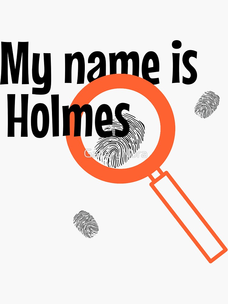 my-name-is-holmes-sticker-for-sale-by-gallerynora-redbubble