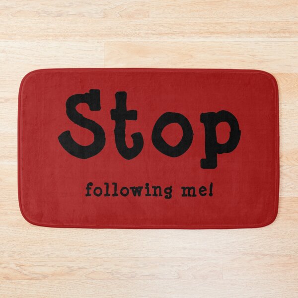 Item preview, Stop following me! designed and sold by Mounir Ameur Ali.