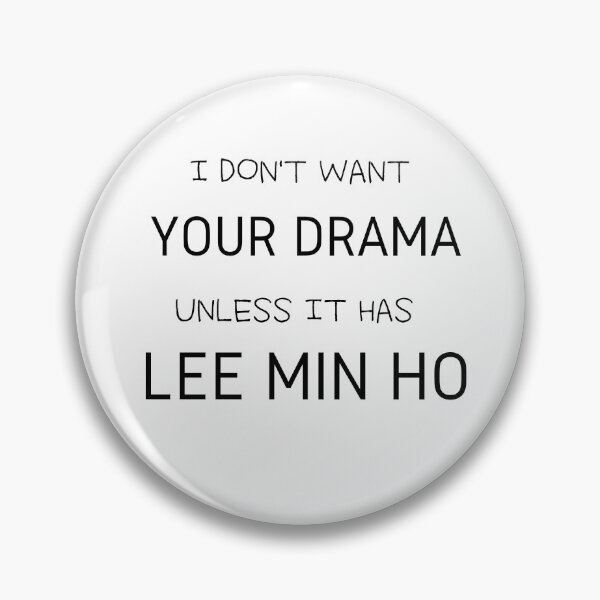 Item preview, I Don't Want Your Drama - Lee Min Ho designed and sold by NattyTees.