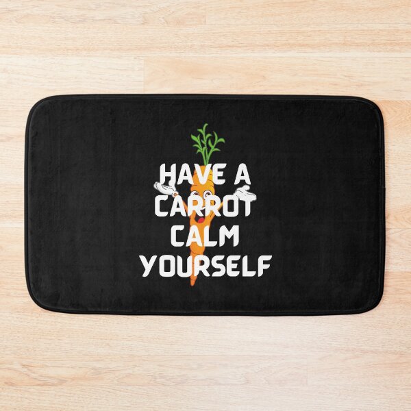Item preview, Have A Carrot Calm Yourself Funny Gift Idea For Carrot Lovers designed and sold by MohitJain1109.