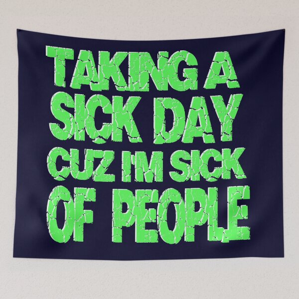 Item preview, taking a sick day cuz i'm sick of people designed and sold by Urbo Panda.