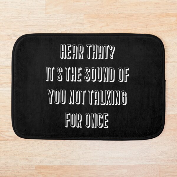 Artikelvorschau, Hear that? It’s the sound of you not talking for once entworfen und verkauft von IbdArt Design.