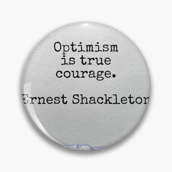 Item preview, Optimism is real courage, Ernest Shackleton designed and sold by Pelikancrazy.