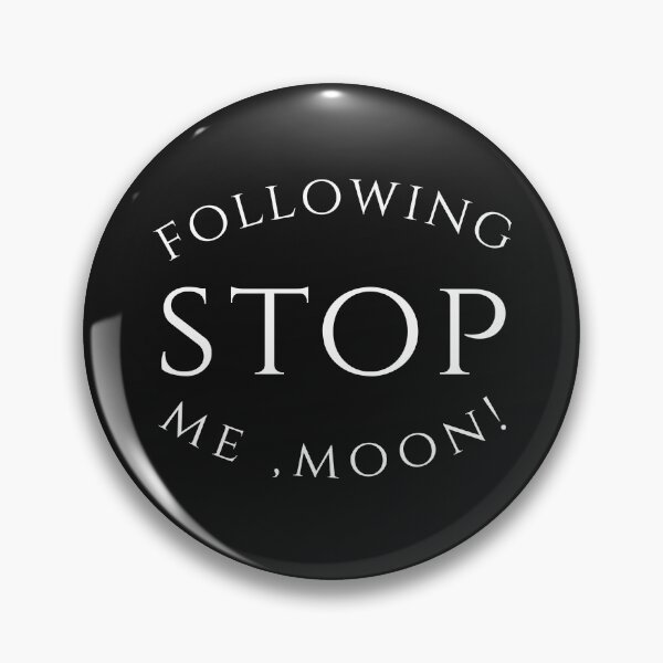 Item preview, stop following me moon designed and sold by Mounir Ameur Ali.