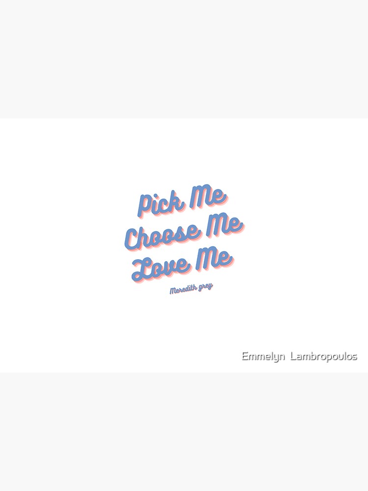 Pick Me Choose Me Love Me Greys Anatomy Water Bottle By Lambchops123 Redbubble