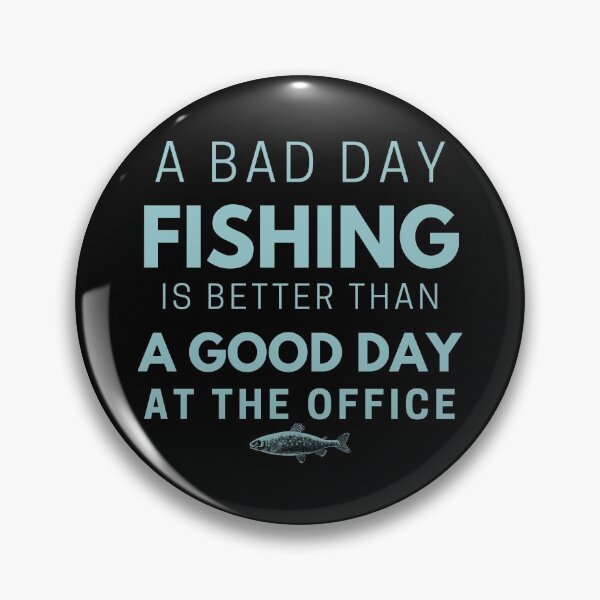 Item preview, A Bad Day Fishing Is Better Than A Good Day At The Office, Fishing quotes hhh, Gift designed and sold by GionaSophia.
