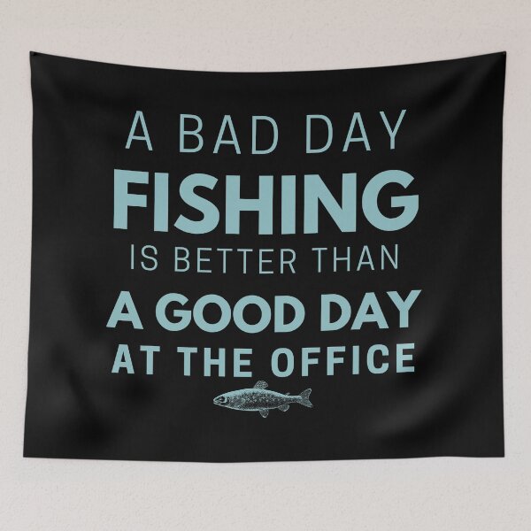 Item preview, A Bad Day Fishing Is Better Than A Good Day At The Office, Fishing quotes hhh, Gift designed and sold by GionaSophia.