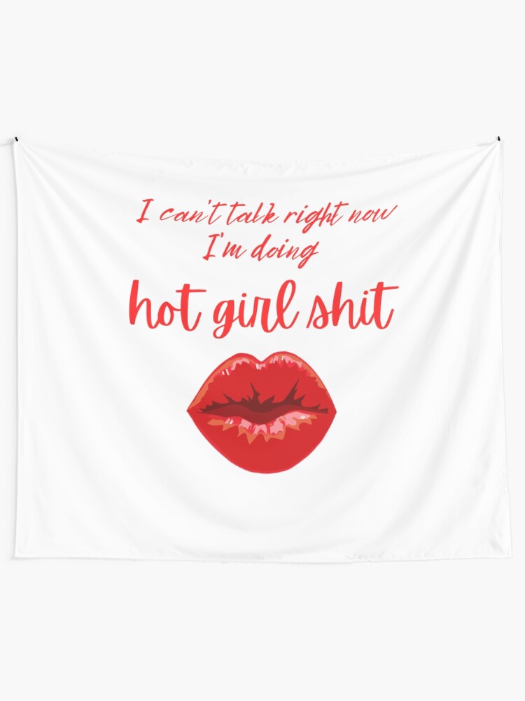 I Can T Talk Right Now I M Doing Hot Girl Shit Tapestry By Gerhanj Redbubble