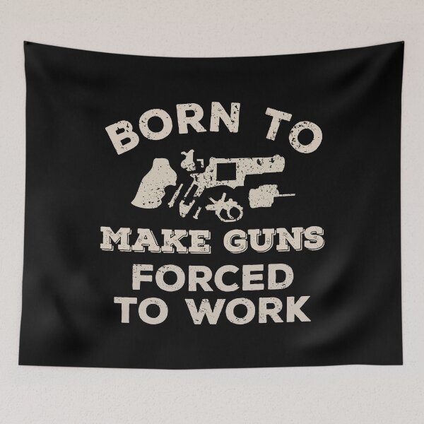 Item preview, Born To Make Guns, Forced To Work Funny Gift For Gunsmiths designed and sold by JokeGysen.