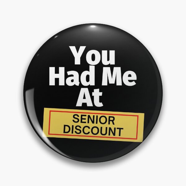 Item preview, You Had Me At Senior Discount designed and sold by SunfullyYours.