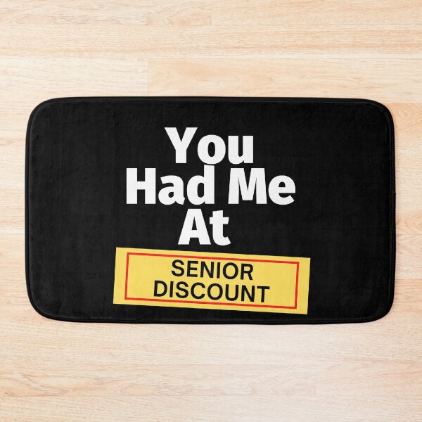 Item preview, You Had Me At Senior Discount designed and sold by SunfullyYours.