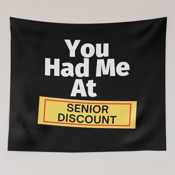 Item preview, You Had Me At Senior Discount designed and sold by SunfullyYours.