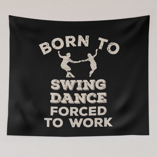 Item preview, Born To Swing Dance, Forced To Work Funny Gift For Swing Dancers designed and sold by JokeGysen.