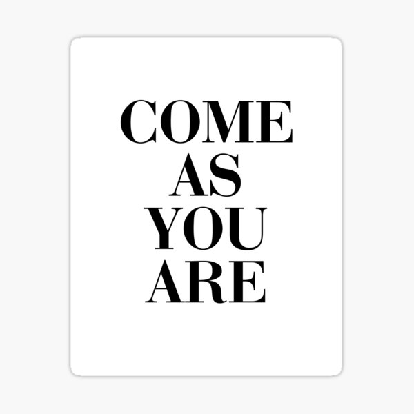 as you are" Sticker for Sale by 72PaperPlanes Redbubble