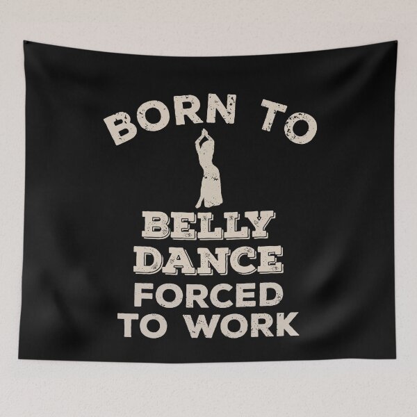 Item preview, Born To Belly Dance, Forced To Work Funny Gift For Belly Dancers designed and sold by JokeGysen.
