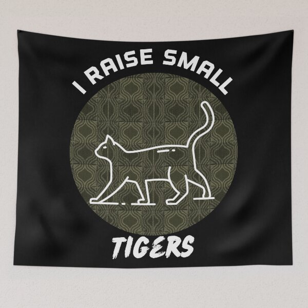 Item preview, I raise small tigers (cats) design designed and sold by Sarvgya Verma.
