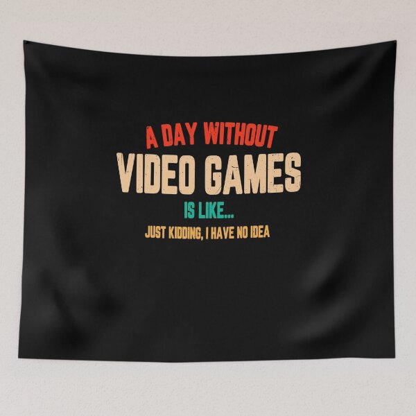 Item preview, A Day Without Video Games Is Like Funny Gamer Gifts Gaming designed and sold by kamilbogaty1.
