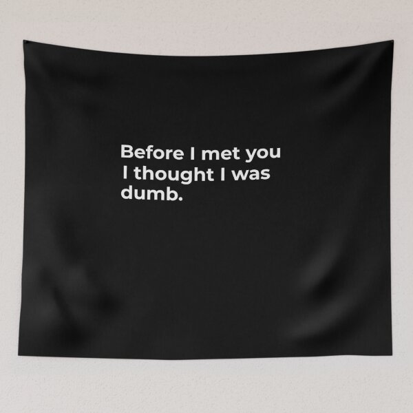 Item preview, Before I met you I thought I was dumb.  designed and sold by Fit & Fun  Gallery.