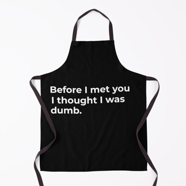 Item preview, Before I met you I thought I was dumb. designed and sold by Fit & Fun Gallery.