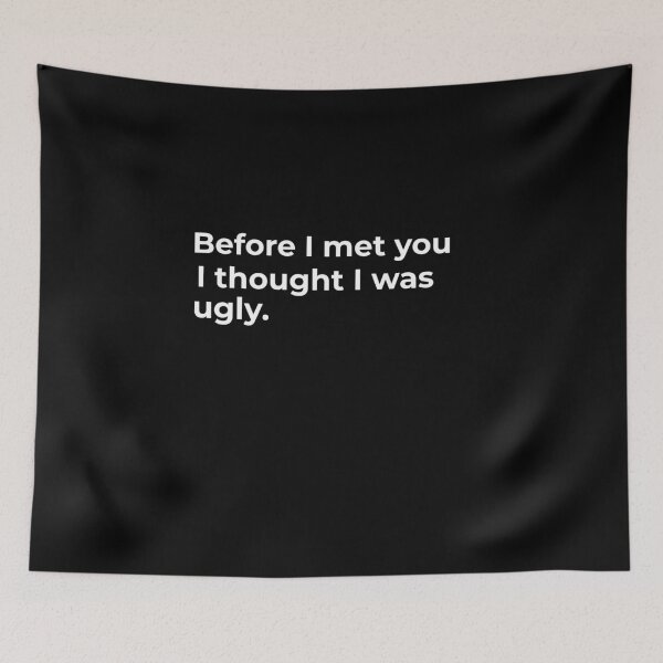 Item preview, Before I met you I thought I was ugly.  designed and sold by Fit & Fun  Gallery.