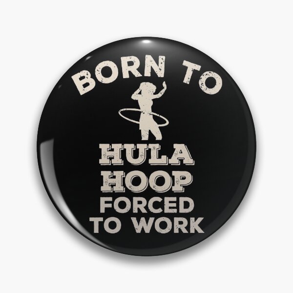 Item preview, Born To Hula Hoop, Forced To Work Funny Gift For Hula Hoopers designed and sold by JokeGysen.