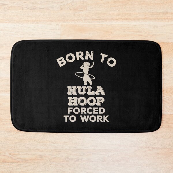 Item preview, Born To Hula Hoop, Forced To Work Funny Gift For Hula Hoopers designed and sold by JokeGysen.