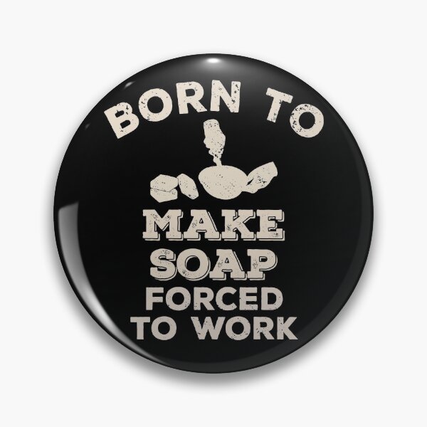 Item preview, Born To Make Soap, Forced To Work Funny Gift For Soap Makers designed and sold by JokeGysen.