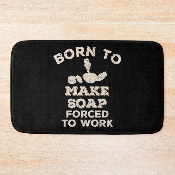 Item preview, Born To Make Soap, Forced To Work Funny Gift For Soap Makers designed and sold by JokeGysen.