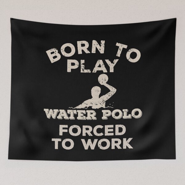 Item preview, Born To Play Water Polo, Forced To Work Funny Gift For Water Polo Players designed and sold by JokeGysen.