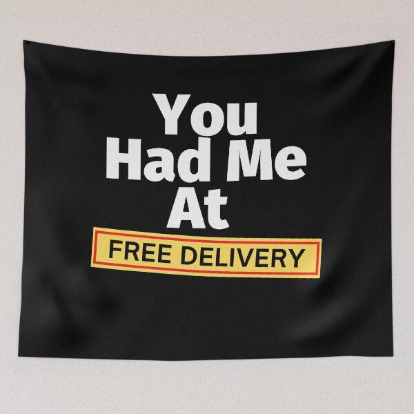 Item preview, You Had Me At Free Delivery designed and sold by SunfullyYours.