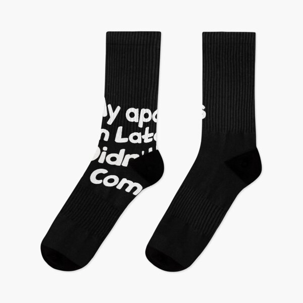 Item preview, My apologies I'm late. I didn't want to come. designed and sold by The Full Cart.