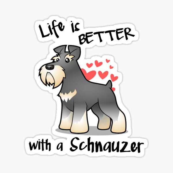 Life's better with a Schnauzer Sticker