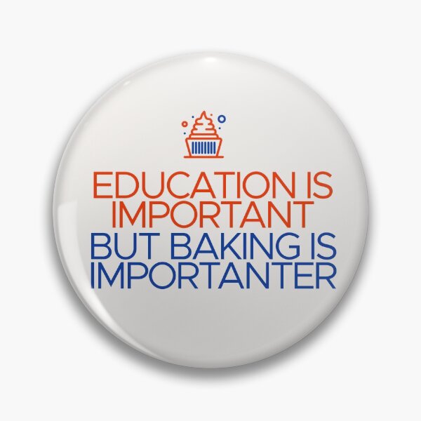 Item preview, Education is Important but Baking is Importanter designed and sold by Shujii.
