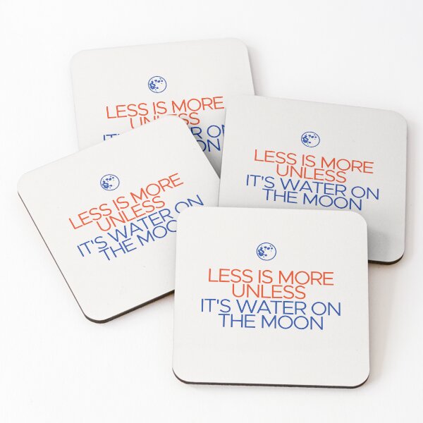 Item preview, Less is More Unless it's Water on the Moon designed and sold by Shujii.