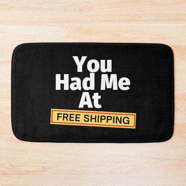 Item preview, You Had Me At Free Shipping designed and sold by SunfullyYours.