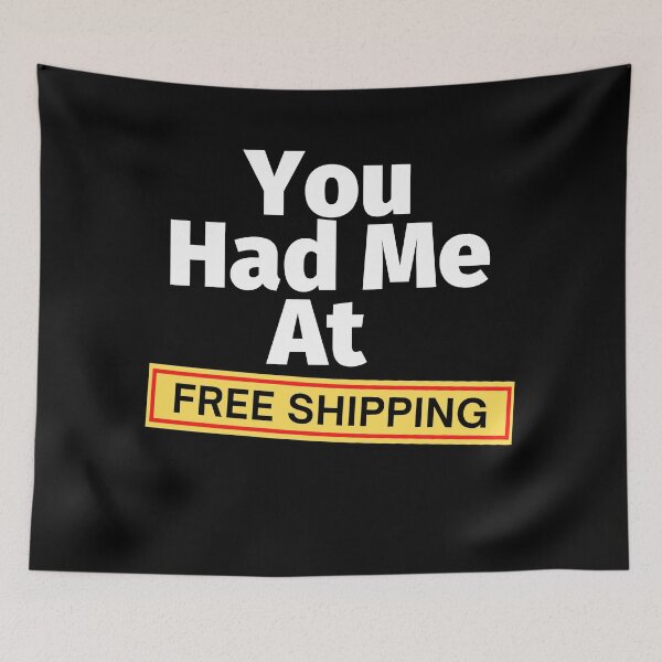 Item preview, You Had Me At Free Shipping designed and sold by SunfullyYours.