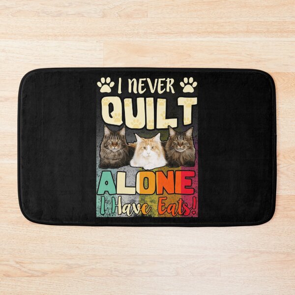 Item preview, I Never Quilt Alone I Have Cats Quilters & Sewers designed and sold by Charles Brian.