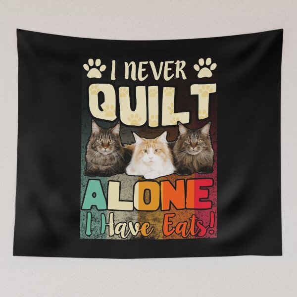 Item preview, I Never Quilt Alone I Have Cats Quilters & Sewers designed and sold by Charles Brian.