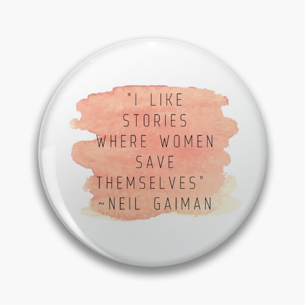 Item preview, "I like stories where women save themselves" | Quote by Neil Gaiman designed and sold by cattiktoks1718.