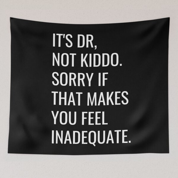 Item preview,  Dr Jill Biden. It's Doctor, not Kiddo. Sorry if that makes you feel inadequate. Text only design. White text. Capitals. designed and sold by JellyBeenzz.