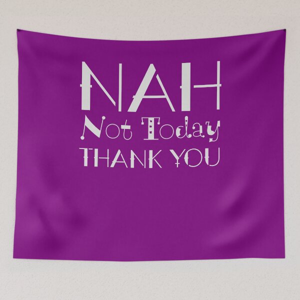 Item preview, NAH Not Today THANK YOU designed and sold by OliDesigns.