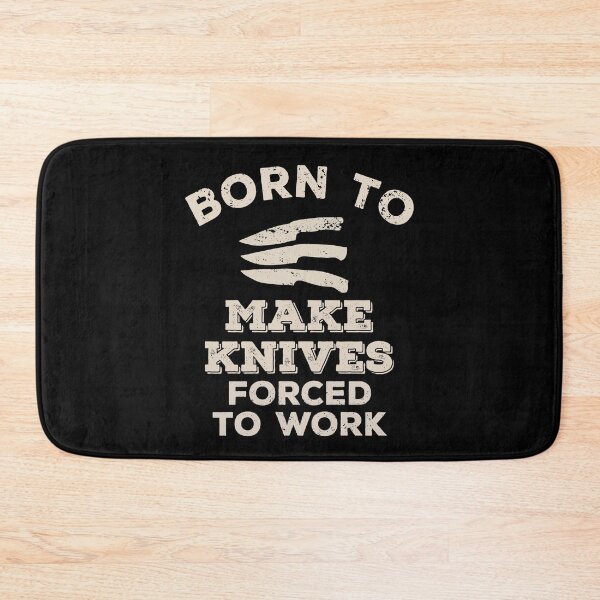Item preview, Born To Make Knives, Forced To Work Funny Gift For Knife Makers designed and sold by JokeGysen.