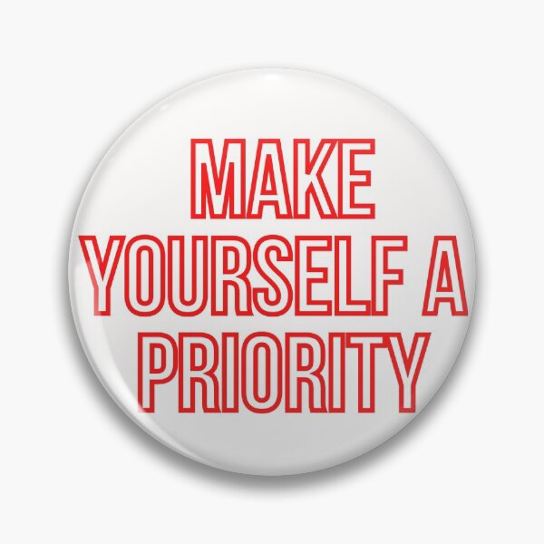 Item preview, MAKE YOURSELF A PRIORITY  designed and sold by wilder-mind.