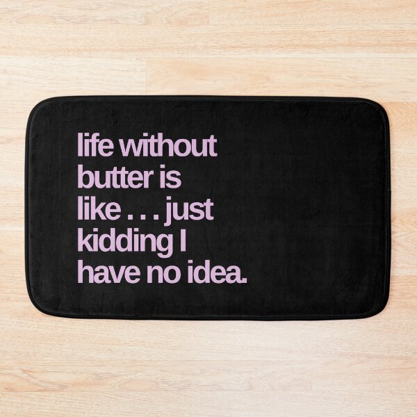 Item preview, Life Without Butter is Like … JK I Have No Idea designed and sold by Shujii.