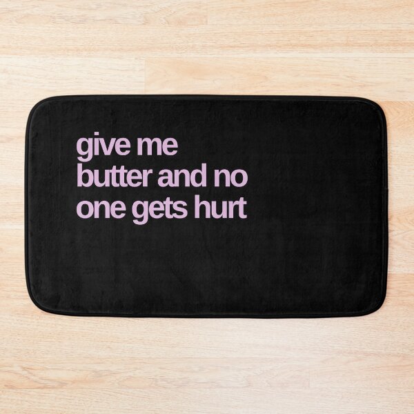 Item preview, Give me Butter and No One Gets Hurt designed and sold by Shujii.