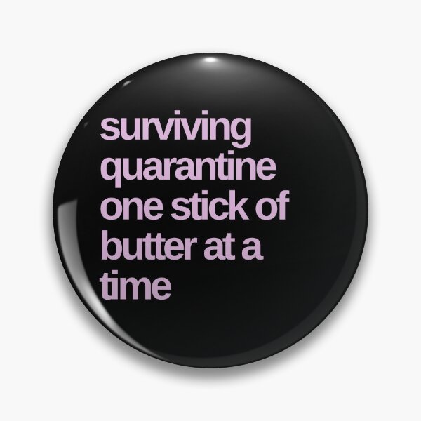Item preview, Surviving Quarantine One Stick of Butter At a Time designed and sold by Shujii.